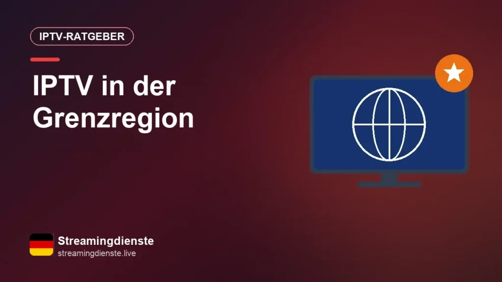 IPTV im Grenzgebiet: ARD, ORF, SRF und die Nachbarländer in einem Abo IPTV in der Grenzregion