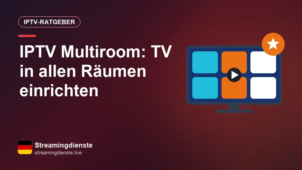 IPTV Multiroom: TV in allen Räumen einrichten