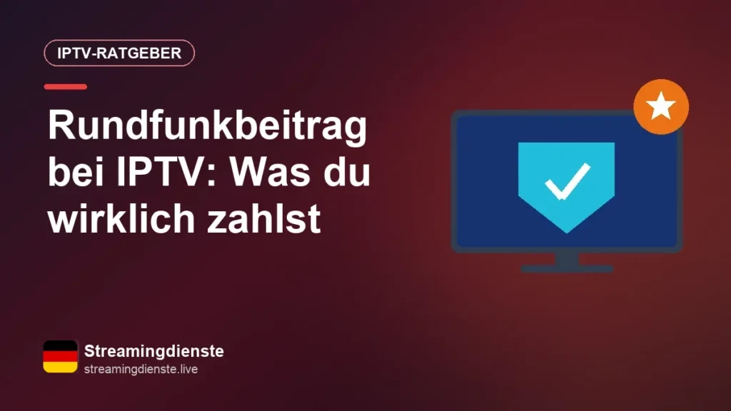 Rundfunkbeitrag bei IPTV: Was du wirklich zahlst